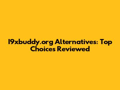 I9xbuddy.org Alternatives: Top Choices Reviewed