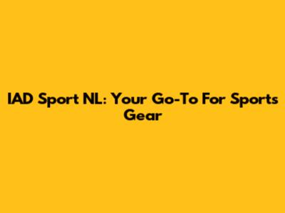 IAD Sport NL: Your Go-To For Sports Gear
