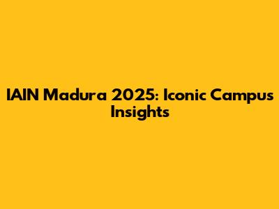 IAIN Madura 2025: Iconic Campus Insights