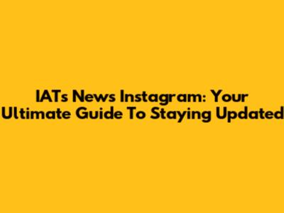 IATs News Instagram: Your Ultimate Guide To Staying Updated