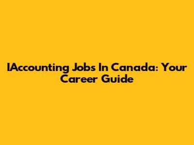 IAccounting Jobs In Canada: Your Career Guide