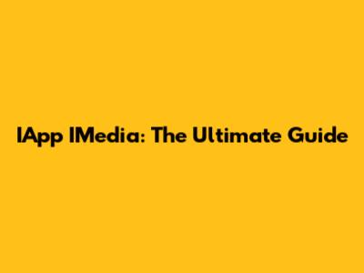 IApp IMedia: The Ultimate Guide