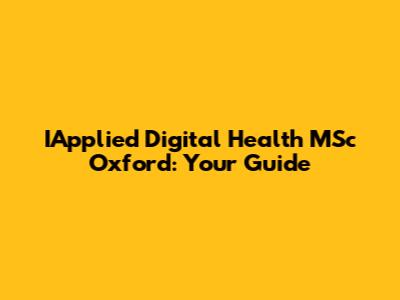 IApplied Digital Health MSc Oxford: Your Guide