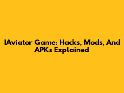 IAviator Game: Hacks, Mods, And APKs Explained