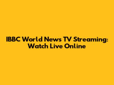 IBBC World News TV Streaming: Watch Live Online