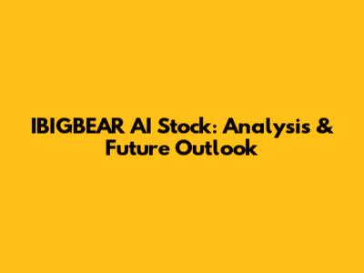IBIGBEAR AI Stock: Analysis & Future Outlook