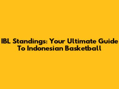 IBL Standings: Your Ultimate Guide To Indonesian Basketball