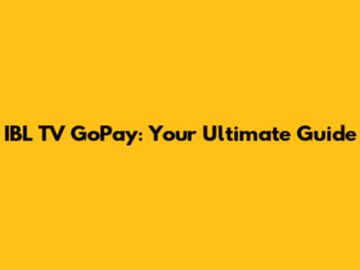 IBL TV GoPay: Your Ultimate Guide