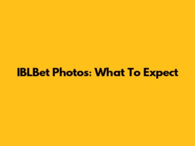 IBLBet Photos: What To Expect