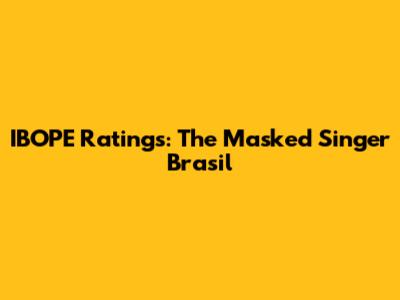 IBOPE Ratings: The Masked Singer Brasil