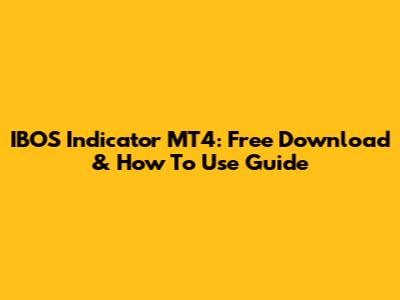 IBOS Indicator MT4: Free Download & How To Use Guide