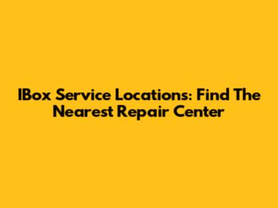 IBox Service Locations: Find The Nearest Repair Center