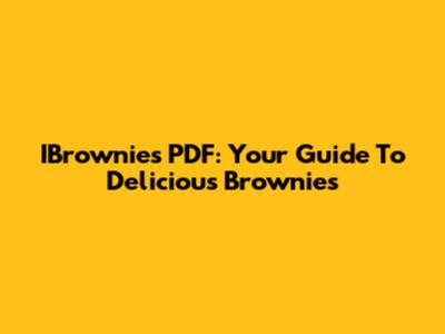 IBrownies PDF: Your Guide To Delicious Brownies