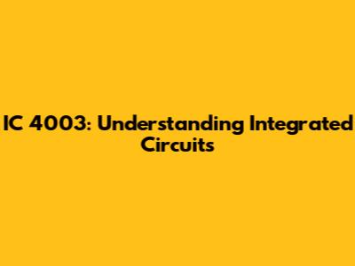 IC 4003: Understanding Integrated Circuits