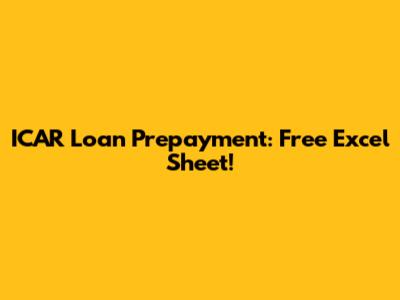 ICAR Loan Prepayment: Free Excel Sheet!