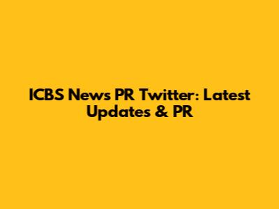 ICBS News PR Twitter: Latest Updates & PR