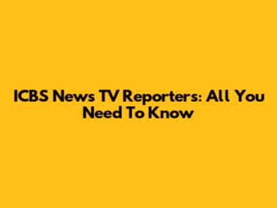 ICBS News TV Reporters: All You Need To Know