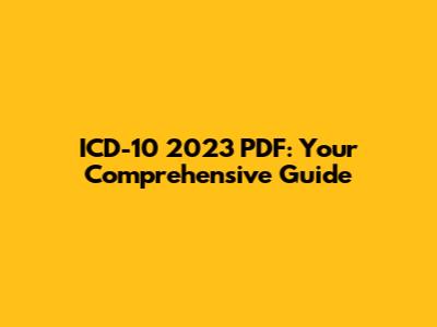 ICD-10 2023 PDF: Your Comprehensive Guide
