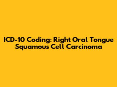 ICD-10 Coding: Right Oral Tongue Squamous Cell Carcinoma