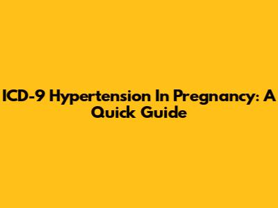 ICD-9 Hypertension In Pregnancy: A Quick Guide
