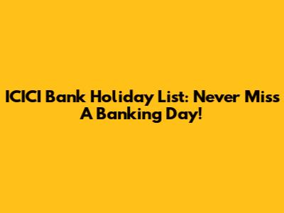 ICICI Bank Holiday List: Never Miss A Banking Day!