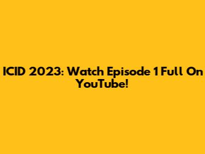 ICID 2023: Watch Episode 1 Full On YouTube!