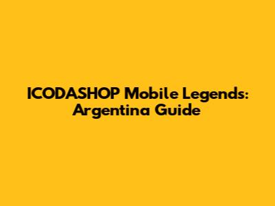 ICODASHOP Mobile Legends: Argentina Guide