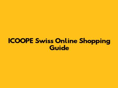 ICOOPE Swiss Online Shopping Guide