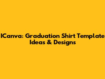 ICanva: Graduation Shirt Template Ideas & Designs