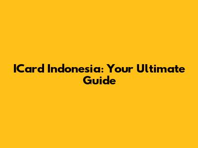 ICard Indonesia: Your Ultimate Guide