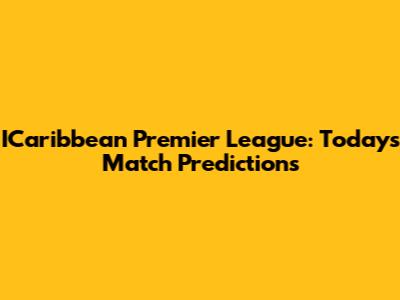 ICaribbean Premier League: Today's Match Predictions