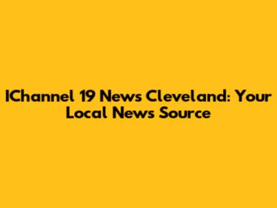 IChannel 19 News Cleveland: Your Local News Source