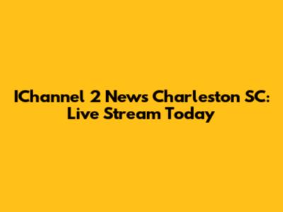 IChannel 2 News Charleston SC: Live Stream Today
