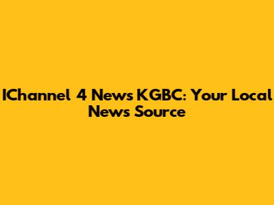 IChannel 4 News KGBC: Your Local News Source
