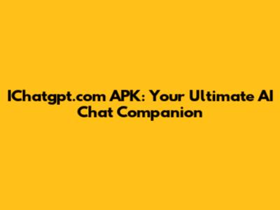 IChatgpt.com APK: Your Ultimate AI Chat Companion