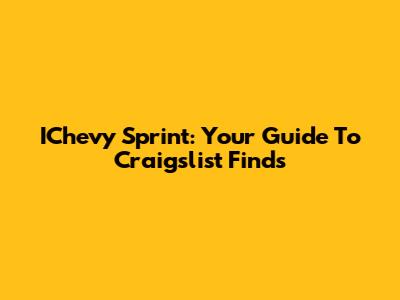 IChevy Sprint: Your Guide To Craigslist Finds