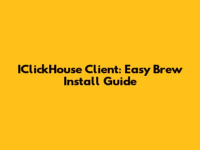 IClickHouse Client: Easy Brew Install Guide