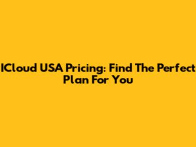 ICloud USA Pricing: Find The Perfect Plan For You