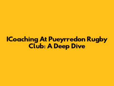 ICoaching At Pueyrredon Rugby Club: A Deep Dive