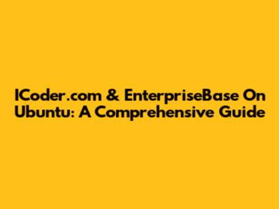ICoder.com & EnterpriseBase On Ubuntu: A Comprehensive Guide