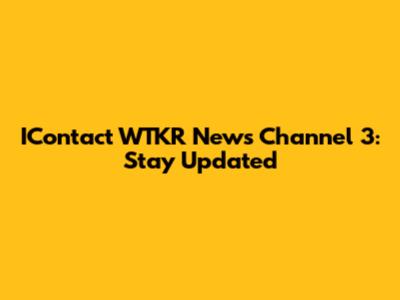 IContact WTKR News Channel 3: Stay Updated