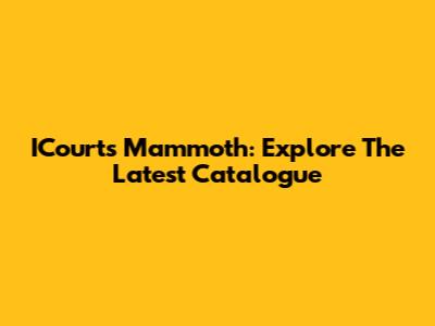 ICourts Mammoth: Explore The Latest Catalogue