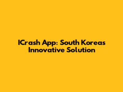 ICrash App: South Korea's Innovative Solution