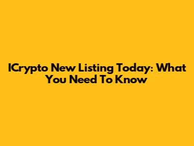 ICrypto New Listing Today: What You Need To Know