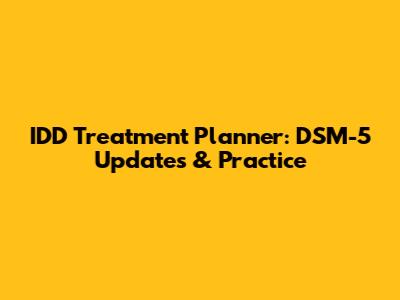 IDD Treatment Planner: DSM-5 Updates & Practice