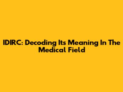 IDIRC: Decoding Its Meaning In The Medical Field