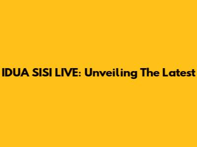 IDUA SISI LIVE: Unveiling The Latest