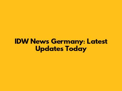 IDW News Germany: Latest Updates Today
