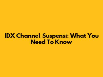 IDX Channel Suspensi: What You Need To Know