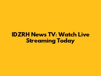 IDZRH News TV: Watch Live Streaming Today